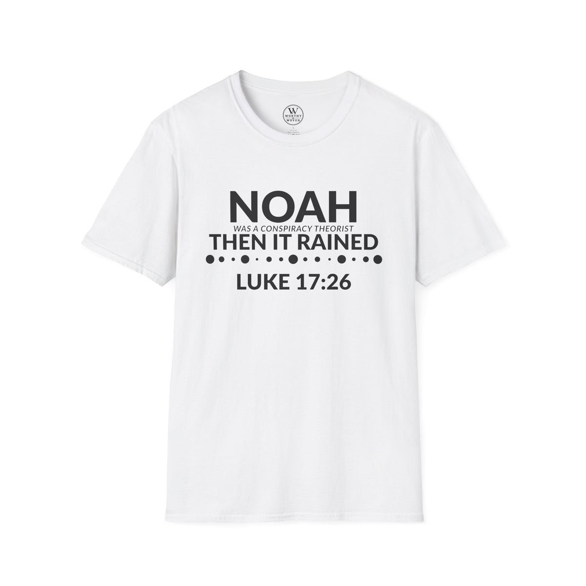 T‑Shirt — "Noah Was a Conspiracy Theorist Then It Rained" (Luke 17:26)