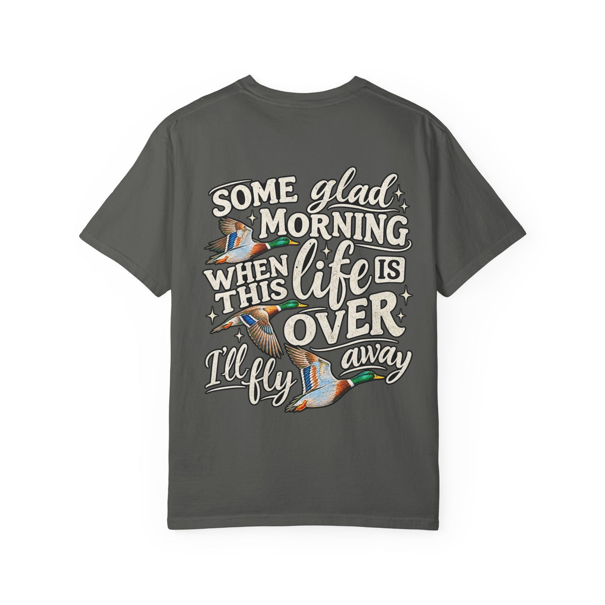Duck Hunting TShirt Some Glad Morning When This Life Is Over I'll Fly Away