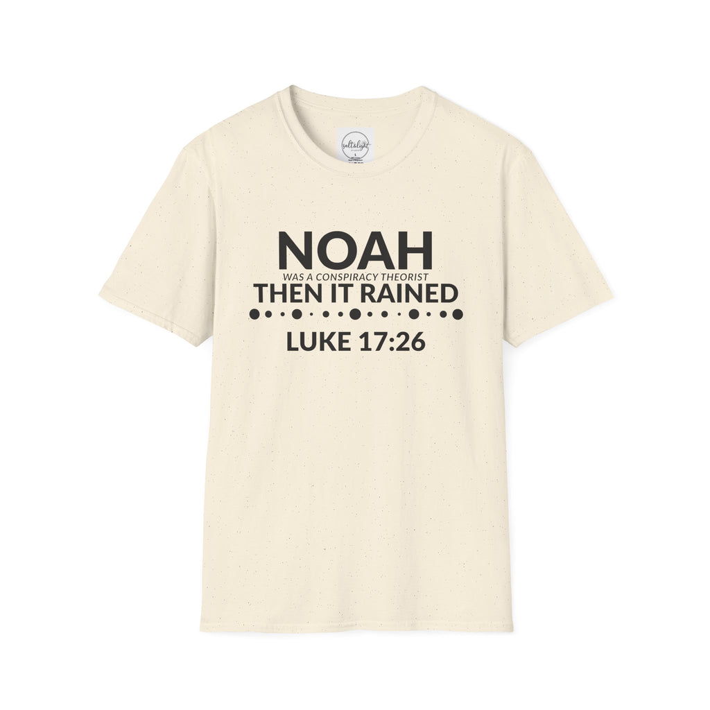 T‑Shirt — "Noah Was a Conspiracy Theorist Then It Rained" (Luke 17:26)