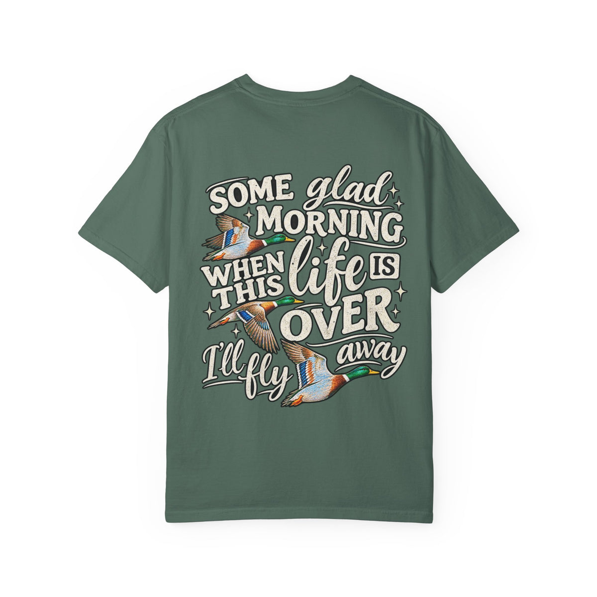Duck Hunting TShirt Some Glad Morning When This Life Is Over I'll Fly Away
