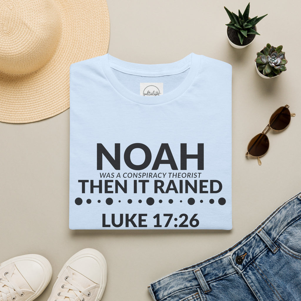 T‑Shirt — "Noah Was a Conspiracy Theorist Then It Rained" (Luke 17:26)