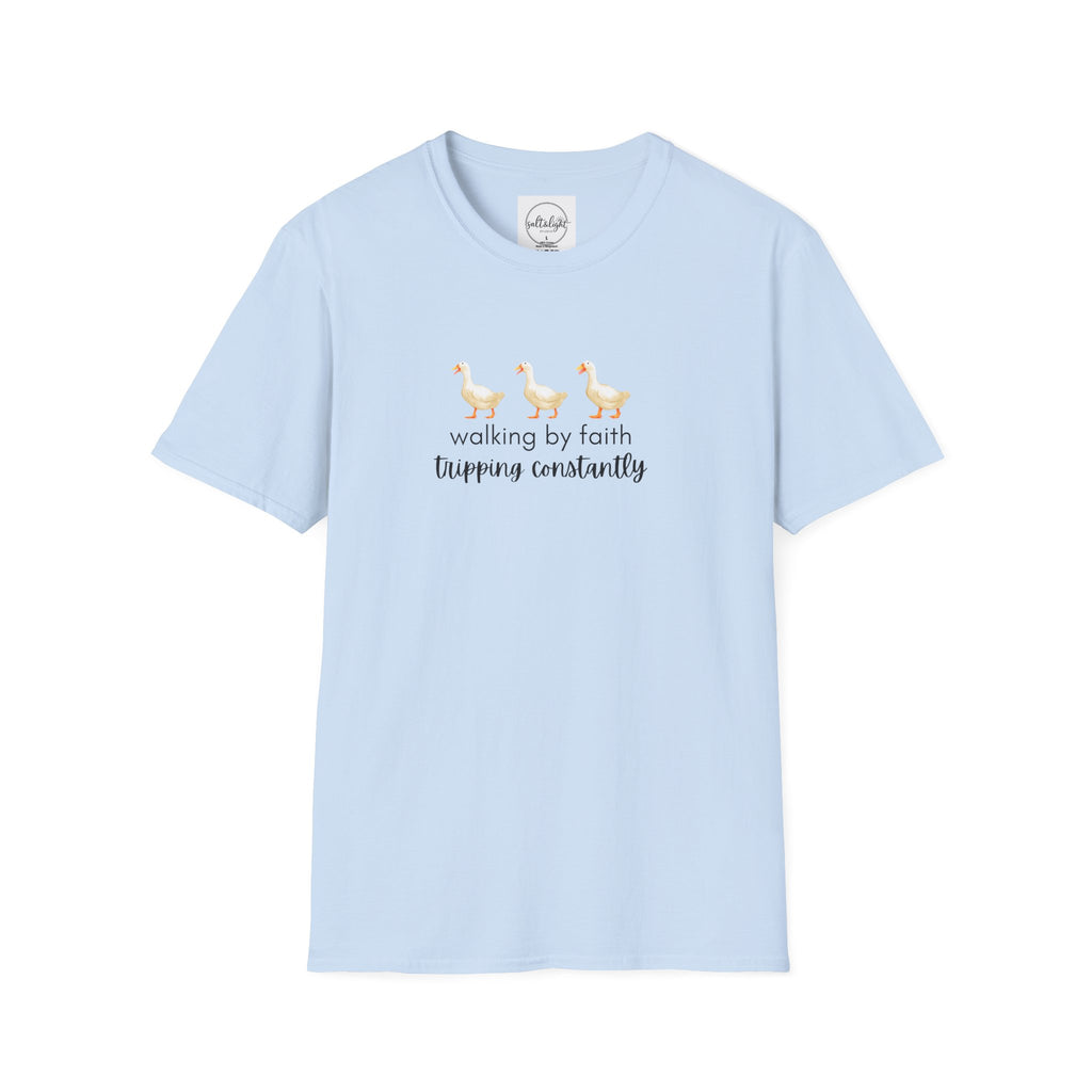 Walking by Faith Tripping Constantly T-Shirt