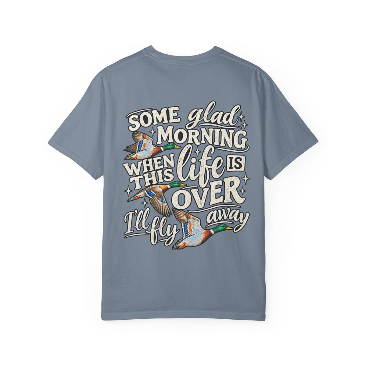 Duck Hunting TShirt Some Glad Morning When This Life Is Over I'll Fly Away