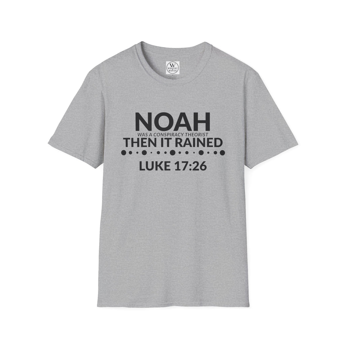 T‑Shirt — "Noah Was a Conspiracy Theorist Then It Rained" (Luke 17:26)
