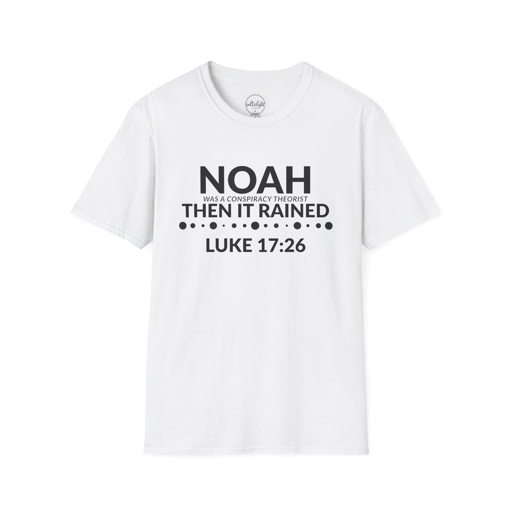 T‑Shirt — "Noah Was a Conspiracy Theorist Then It Rained" (Luke 17:26)
