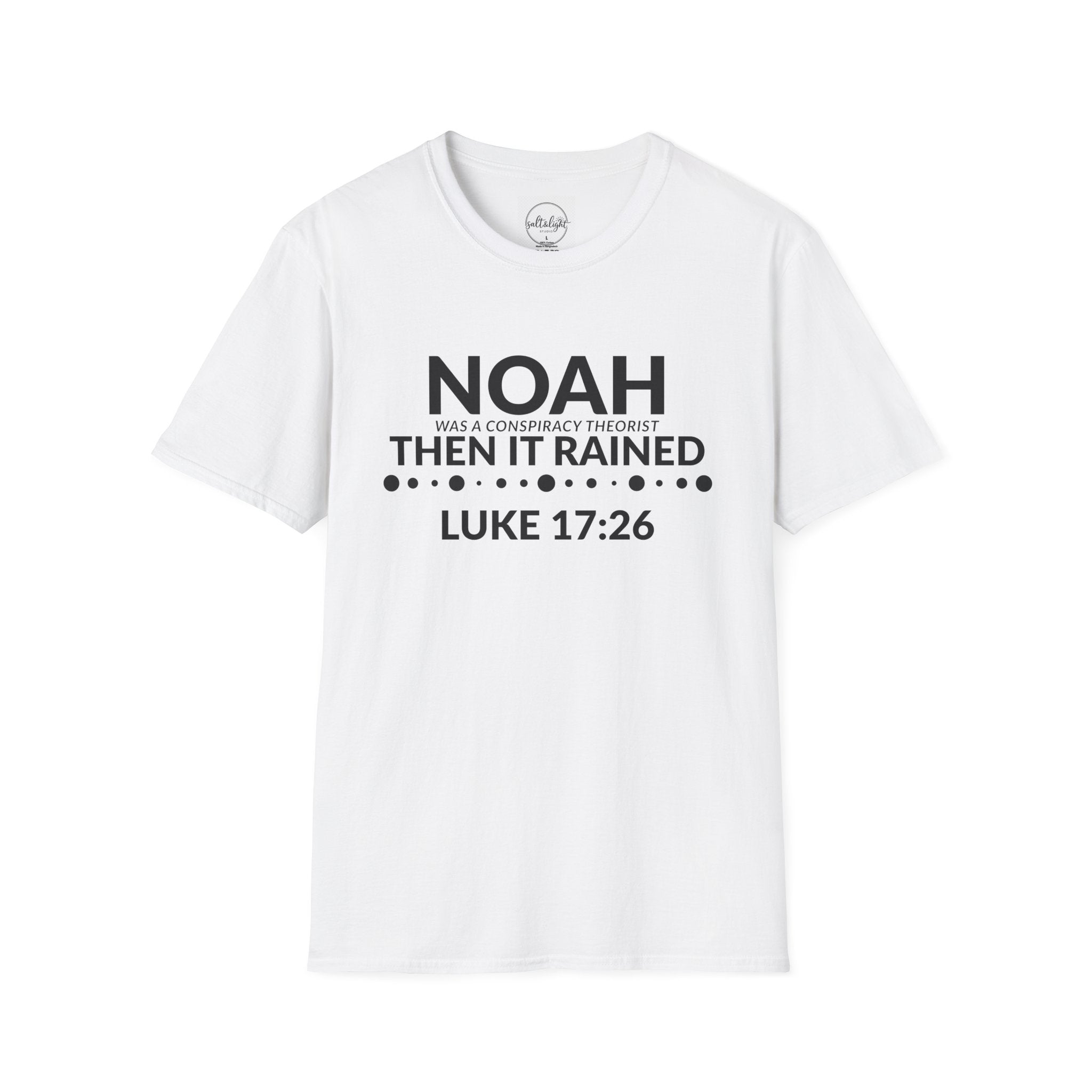 T‑Shirt — "Noah Was a Conspiracy Theorist Then It Rained" (Luke 17:26)